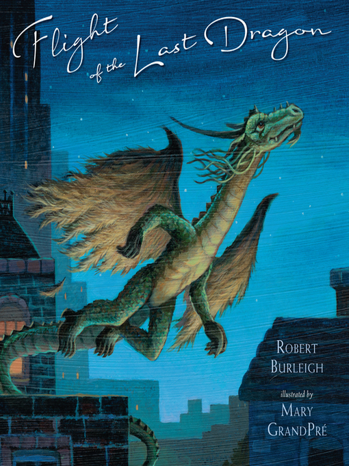 Title details for Flight of the Last Dragon by Robert Burleigh - Available